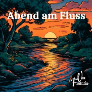 Abend am Fluss | Fantasiereise | Via-Fantasia