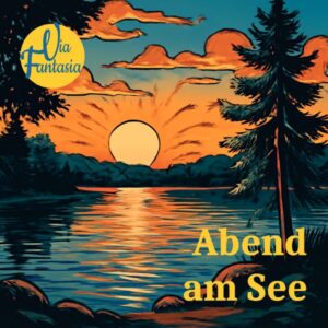 Abend am See | Fantasiereise | Via-Fantasia