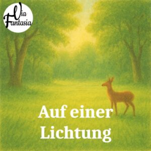 Auf einer Lichtung | Fantasiereise | Via-Fantasia