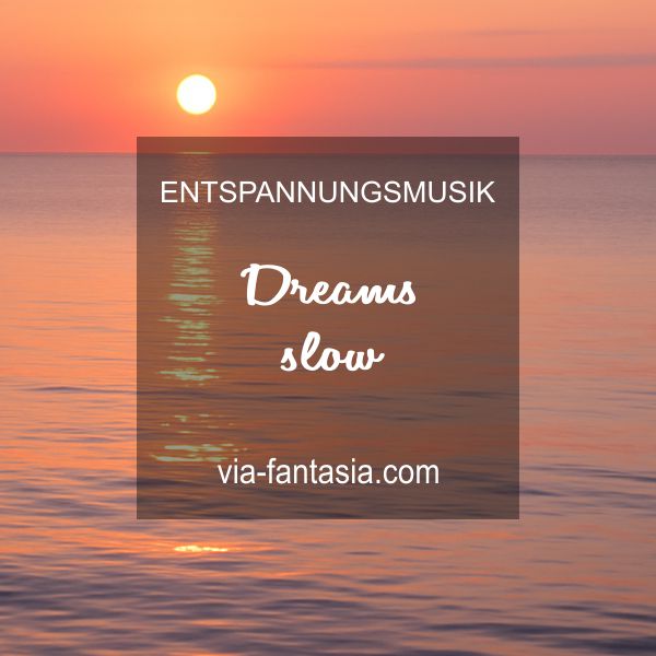 Entspannungsmusik Dreams - slow Via-Fantasia Onlineshop