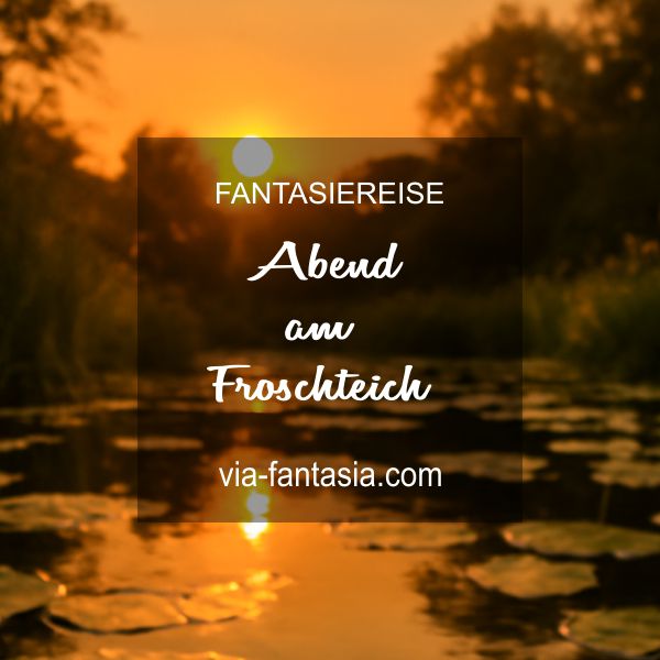 Fantasiereise Abend am Froschteich Via-Fantasia Onlineshop
