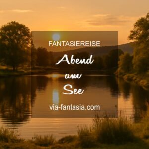 Fantasiereise Abend am See Via-Fantasia Onlineshop