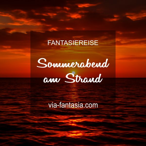 Fantasiereise Sommerabend am Strand Via-Fantasia Onlineshop