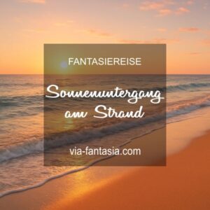 Fantasiereise Sonnenuntergang am Strand Via-Fantasia Onlineshop