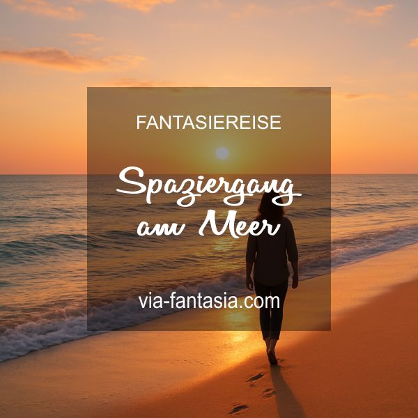 Fantasiereise Spaziergang am Meer Via-Fantasia Onlineshop