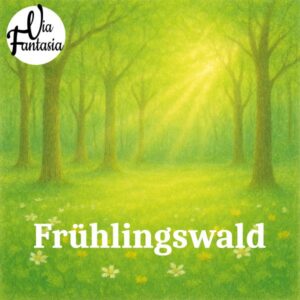 Frühlingswald | Fantasiereise | Via-Fantasia