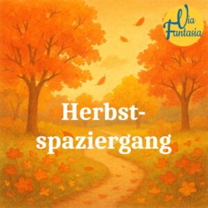 Herbstspaziergang | Fantasiereise | Via-Fantasia
