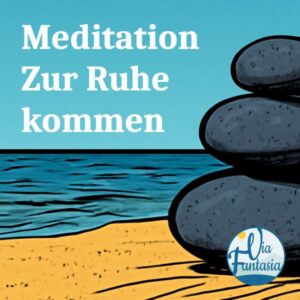Meditation Zur Ruhe kommen | Meditation | Via-Fantasia
