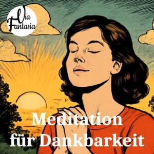Meditation fur Dankbarkeit | Meditation | Via-Fantasia