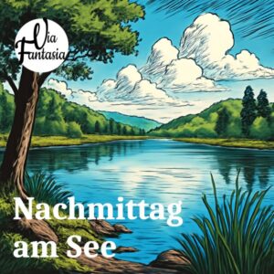 Nachmittag am See | Fantasiereise | Via-Fantasia