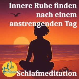 Schlafmeditation Innere Ruhe finden nach einem anstrengenden Tag | Meditation | Via-Fantasia