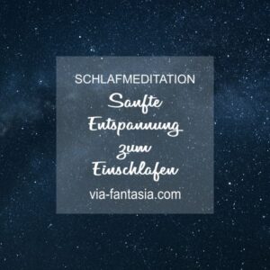 Schlafmeditation Sanfte Entspannung zum Einschlafen Via-Fantasia Onlineshop