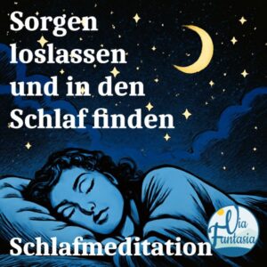 Schlafmeditation Sorgen loslassen und in den Schlaf finden | Meditation | Via-Fantasia