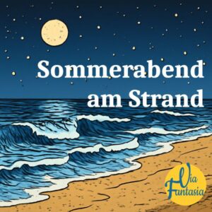 Sommerabend am Strand | Fantasiereise | Via-Fantasia